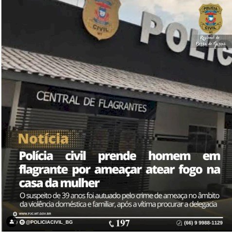 Polícia Civil prende homem por ameaçar por fogo na casa da mulher