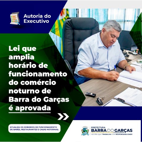 Lei que amplia funcionamento do comércio noturno de Barra do Garças é aprovada