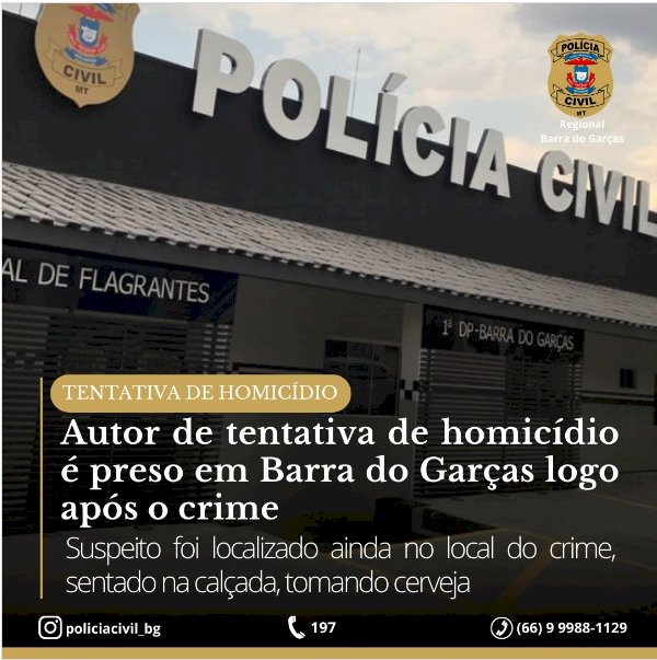 Autor de tentativa de homicídio é preso em Barra do Garças logo após o crime