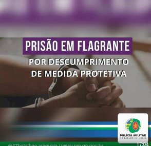 POLÍCIA MILITAR PRENDE AUTOR POR DESCUMPRIMENTO DE MEDIDA PROTETIVA DE URGÊNCIA NA CIDADE DE ARAGARÇAS – GO