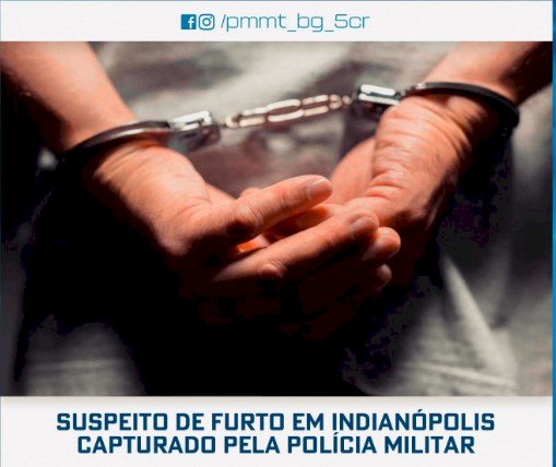 SUSPEITO DE FURTO EM INDIANÓPOLIS CAPTURADO PELA POLÍCIA MILITAR