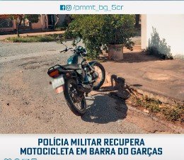 POLÍCIA MILITAR RECUPERA MOTOCICLETA EM BARRA DO GARÇAS