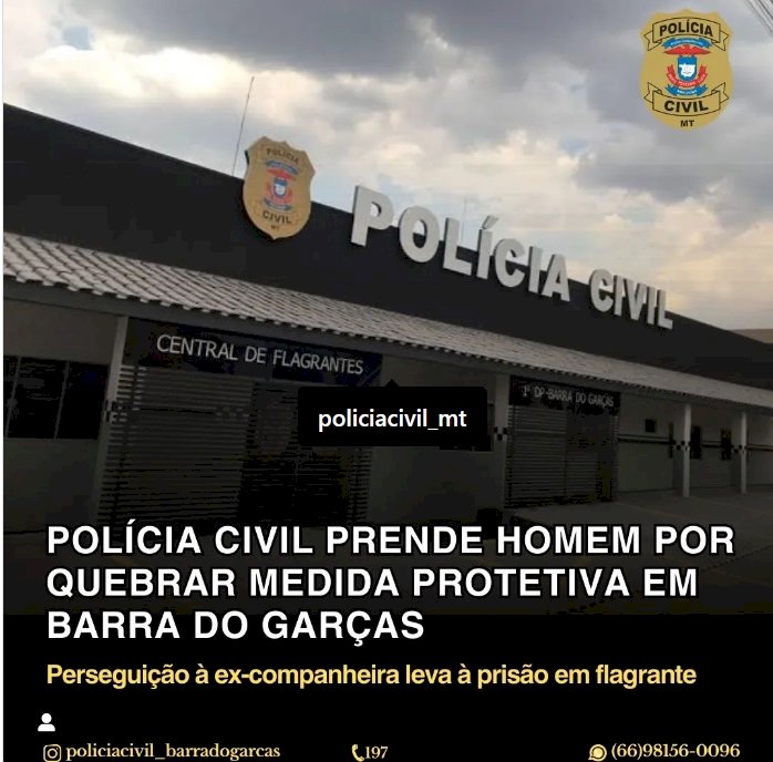 Polícia Civil prende homem por quebrar medida protetiva em Barra do Garças