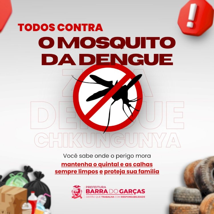 Prefeitura de Barra do Garças alerta para riscos de proliferação do Aedes Aegypti neste período chuvoso